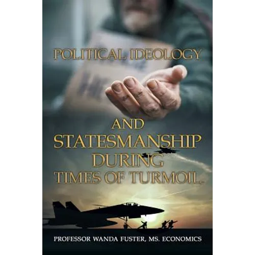 Political Ideology and Statesmanship During Times of Turmoil