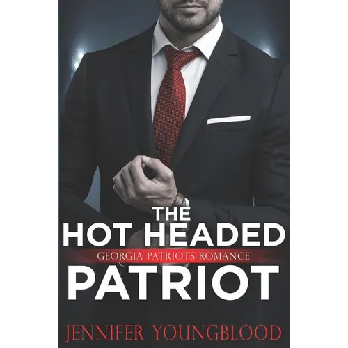 The Hot Headed Patriot: Georgia Patriots Romance