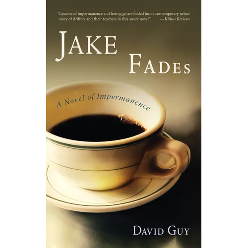 Jake Fades: A Novel of Impermanence