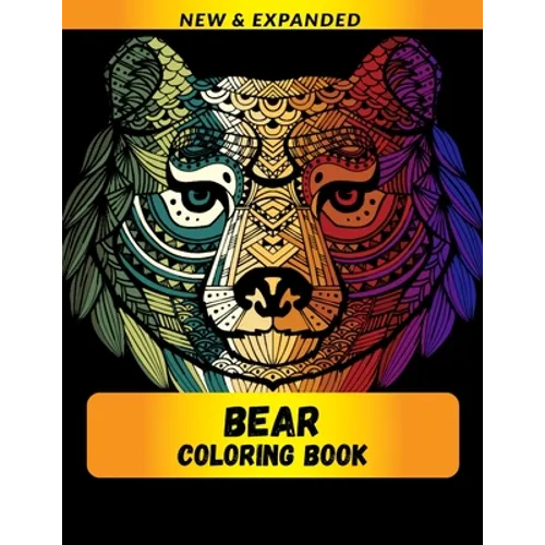 Bear Coloring Book (New & Expanded): Wonderful bear Coloring Book For bear Lover, Adults, Teens