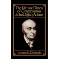 The Life and Times of Congressman John Quincy Adams