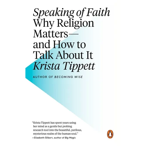 Speaking of Faith: Why Religion Matters--and How to Talk About It