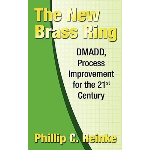 The New Brass Ring: DMADD, Process Improvement for the 21st Century