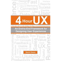 4 Hour UX: An End-to-End Framework for Designing User Experiences