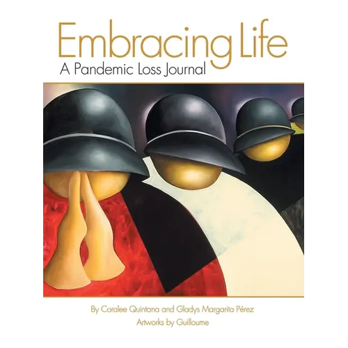 Embracing Life: A Pandemic Loss Journal