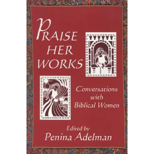 Praise Her Works: Conversations with Biblical Women