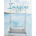 Imagine: A Book of Visualizations Reconnecting Us to Our Inner Stillness