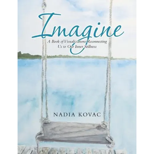 Imagine: A Book of Visualizations Reconnecting Us to Our Inner Stillness