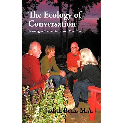 The Ecology of Conversation: Learning to Communicate from Your Core