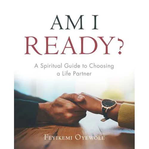 Am I Ready?: A Spiritual Guide to Choosing a Life Partner