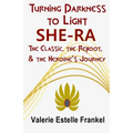 Turning Darkness to Light: She-Ra: The Classic, the Reboot, and the Heroine's Journey