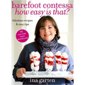 Barefoot Contessa How Easy Is That?: Fabulous Recipes & Easy Tips: A Cookbook
