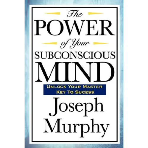 The Power of Your Subconscious Mind