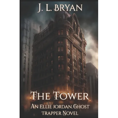 The Tower: (Ellie Jordan, Ghost Trapper Book 9)