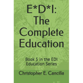 E*d*i: The Complete Education: Book 5 in the EDI Education Series