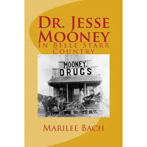 Dr. Jesse Mooney: In Belle Starr Country