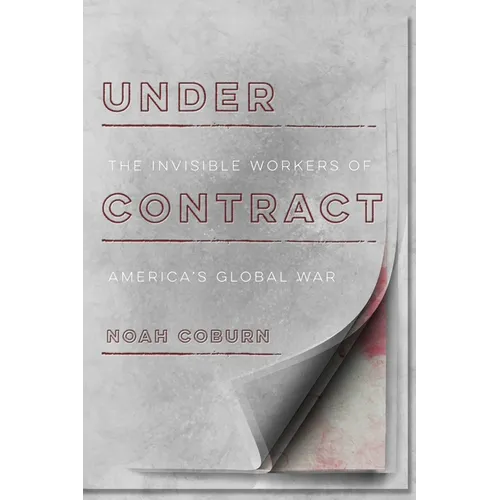 Under Contract: The Invisible Workers of America's Global War