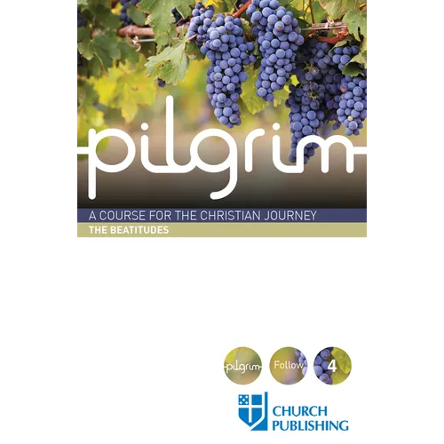 Pilgrim - The Beatitudes: A Course for the Christian Journey