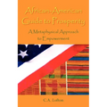 African-American Guide to Prosperity: A Metaphysical Approach to Empowerment