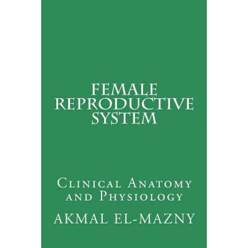 Female Reproductive System: Clinical Anatomy and Physiology