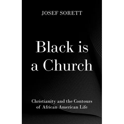 Black Is a Church: Christianity and the Contours of African American Life