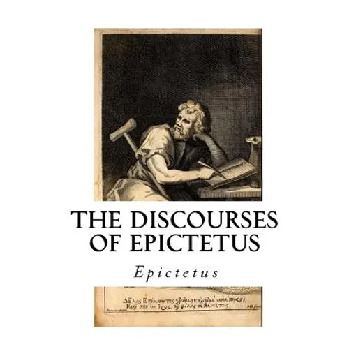 The Discourses of Epictetus: With the Encheiridion - A Selection