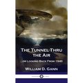 Tunnel Thru the Air: ...or Looking Back From 1940