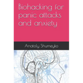 Biohacking for panic attacks and anxiety