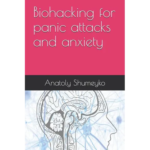 Biohacking for panic attacks and anxiety