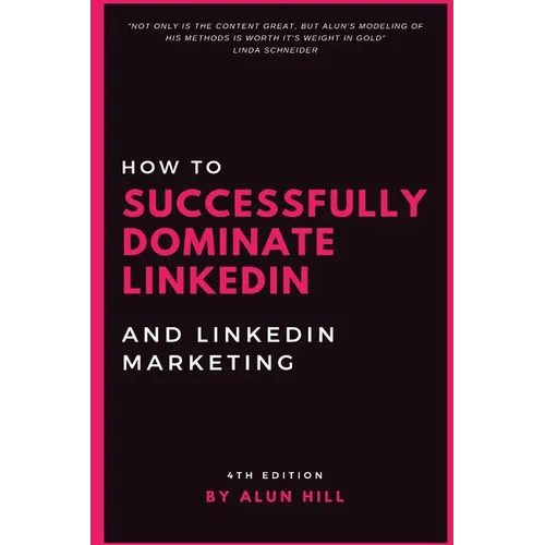 How To Successfully Dominate LinkedIn and LinkedIn Marketing: "Not only is the content great, but Alun's modeling of his methods is worth it's weight