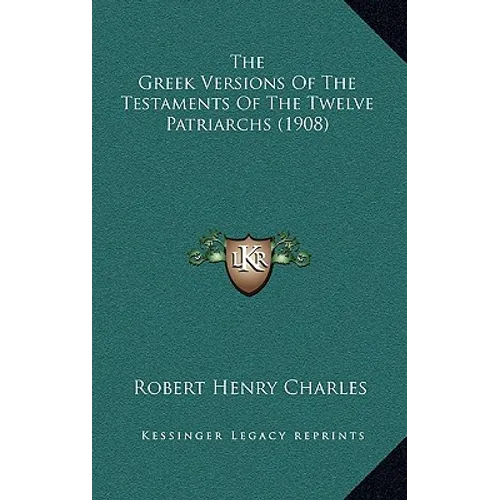 The Greek Versions Of The Testaments Of The Twelve Patriarchs (1908)