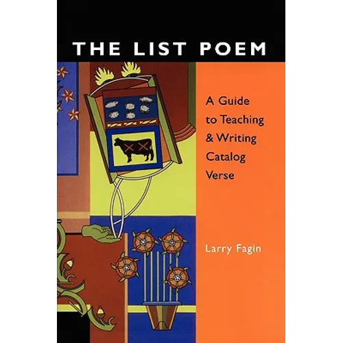 The List Poem: A Guide to Teaching & Writing Catalog Verse