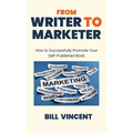 From Writer to Marketer: How to Successfully Promote Your Self-Published Book