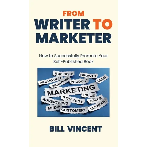From Writer to Marketer: How to Successfully Promote Your Self-Published Book
