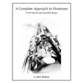 A Complete Approach to Overtones: Vivid Tone and Extended Range