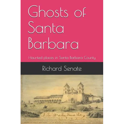 Ghosts of Santa Barbara: Haunted places in Santa Barbara County