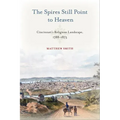The Spires Still Point to Heaven: Cincinnati's Religious Landscape, 1788-1873