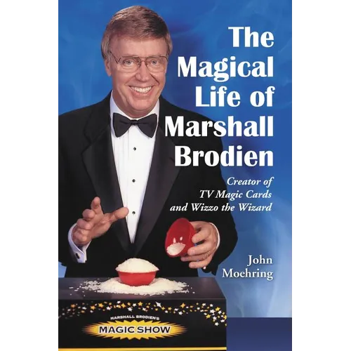 The Magical Life of Marshall Brodien: Creator of TV Magic Cards and Wizzo the Wizard