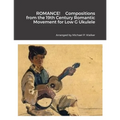 ROMANCE! Compositions from the 19th Century Romantic Movement for Low G Ukulele