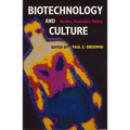 Biotechnology and Culture: Bodies, Anxieties, Ethics
