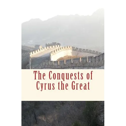 The Conquests of Cyrus the Great