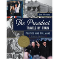 The President Travels by Train: Politics and Pullmans