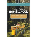 You Can Homeschool: Answers, Methods, and Resources with Real-Life Stories