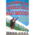Around the World in a Bad Mood!: Confessions of a Flight Attendant