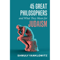 45 Great Philosophers and What They Mean for Judaism
