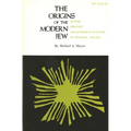 The Origins of the Modern Jew: Jewish Identity and European Culture in Germany, 1749-1824