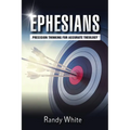 Ephesians: Precision Thinking for Accurate Theology
