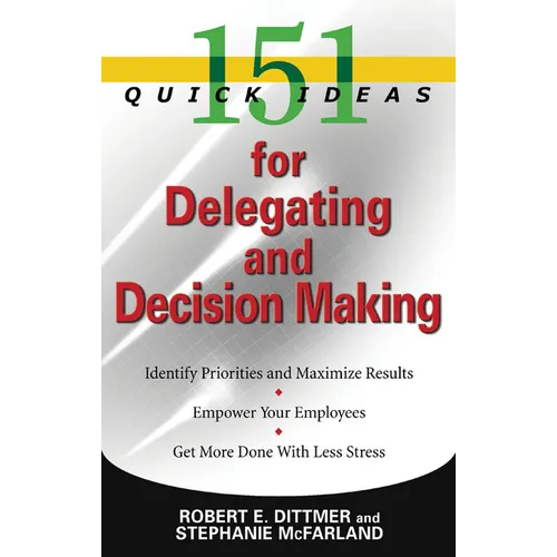 151 Quick Ideas for Delegating and Decision-Making