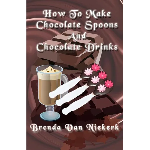 How To Make Chocolate Spoons And Chocolate Drinks