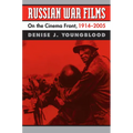 Russian War Films: On the Cinema Front, 1914-2005